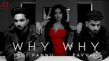 Why Why - Pavvan | Manav Sangha | Tegi Pannu | Rohit Negah | Savvy Singh |