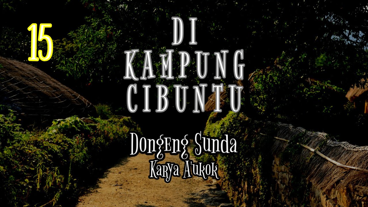 DONGENG SUNDA DI KAMPUNG CIBUNTU PART-15