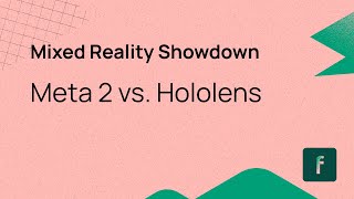 Mixed Reality Showdown - Meta 2 vs. Hololens