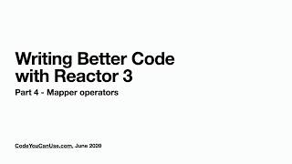 Writing Better Code with Reactor 3 - Part 4