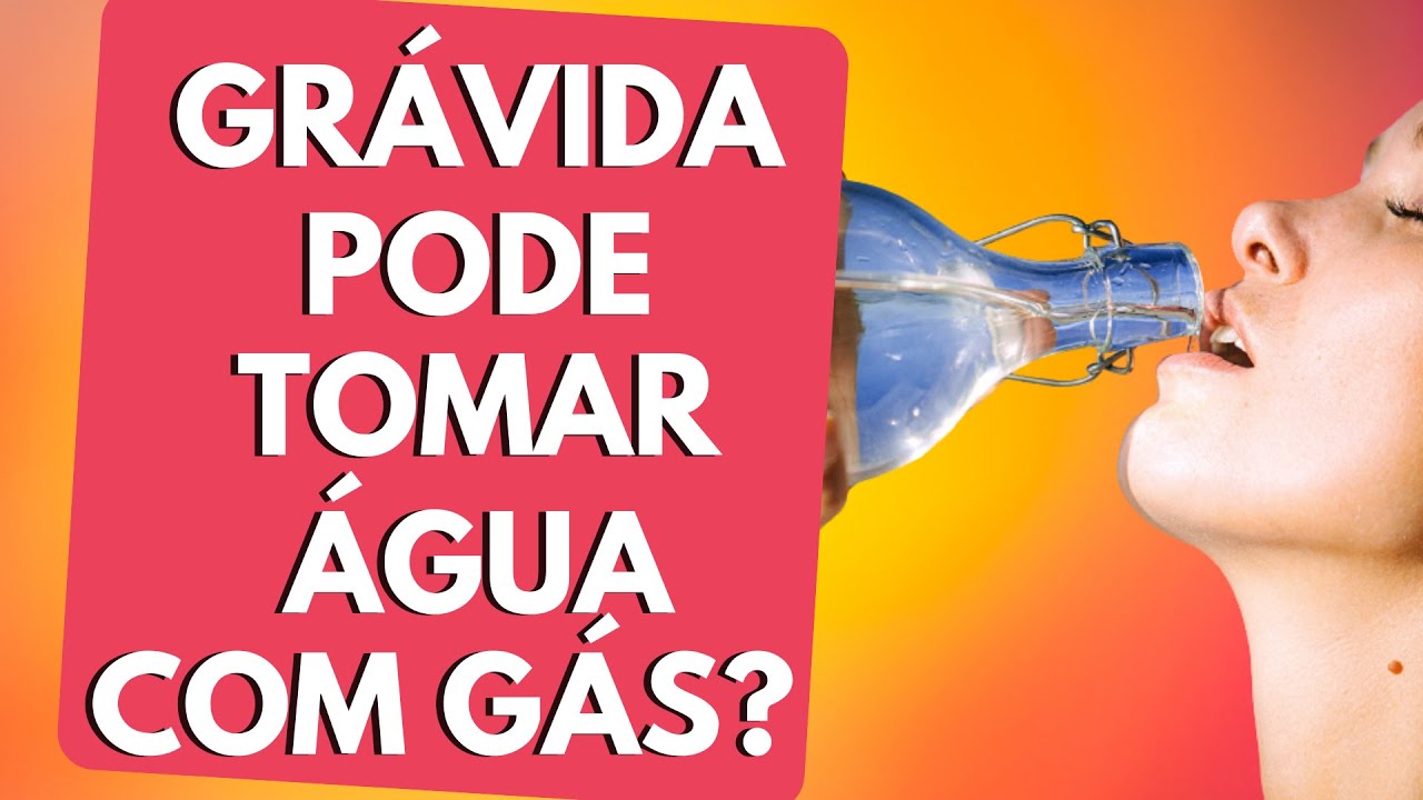GRÁVIDA PODE TOMAR ÁGUA COM GÁS? - YouTube