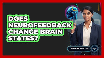 Does Neurofeedback Change Brain States? - Neurotech Insight Pro