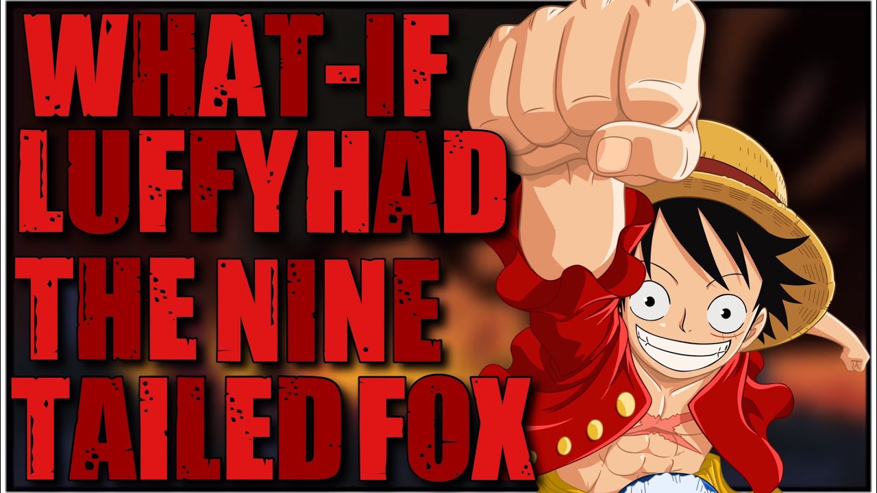 What If Luffy Had The Nine Tales Pt. 1