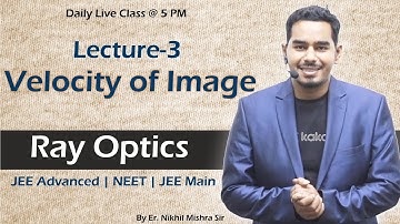 Lecture-3 Velocity of Image | Ray Optics #JEEAdvanced #NEET #JEEMain