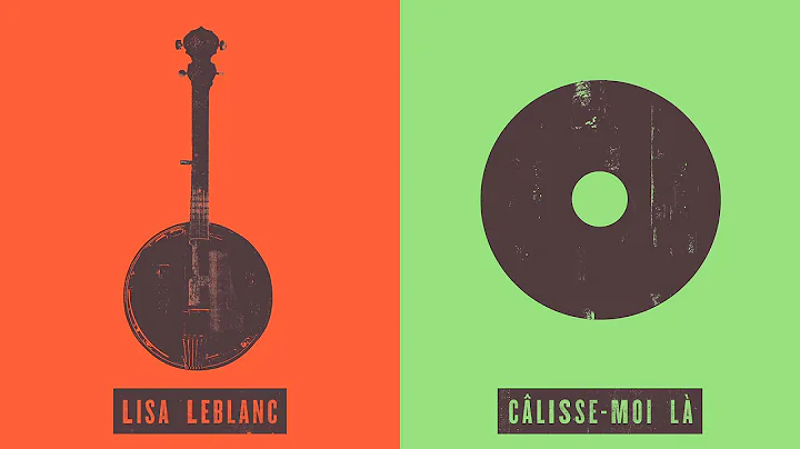 Lisa LeBlanc - Clisse-moi l