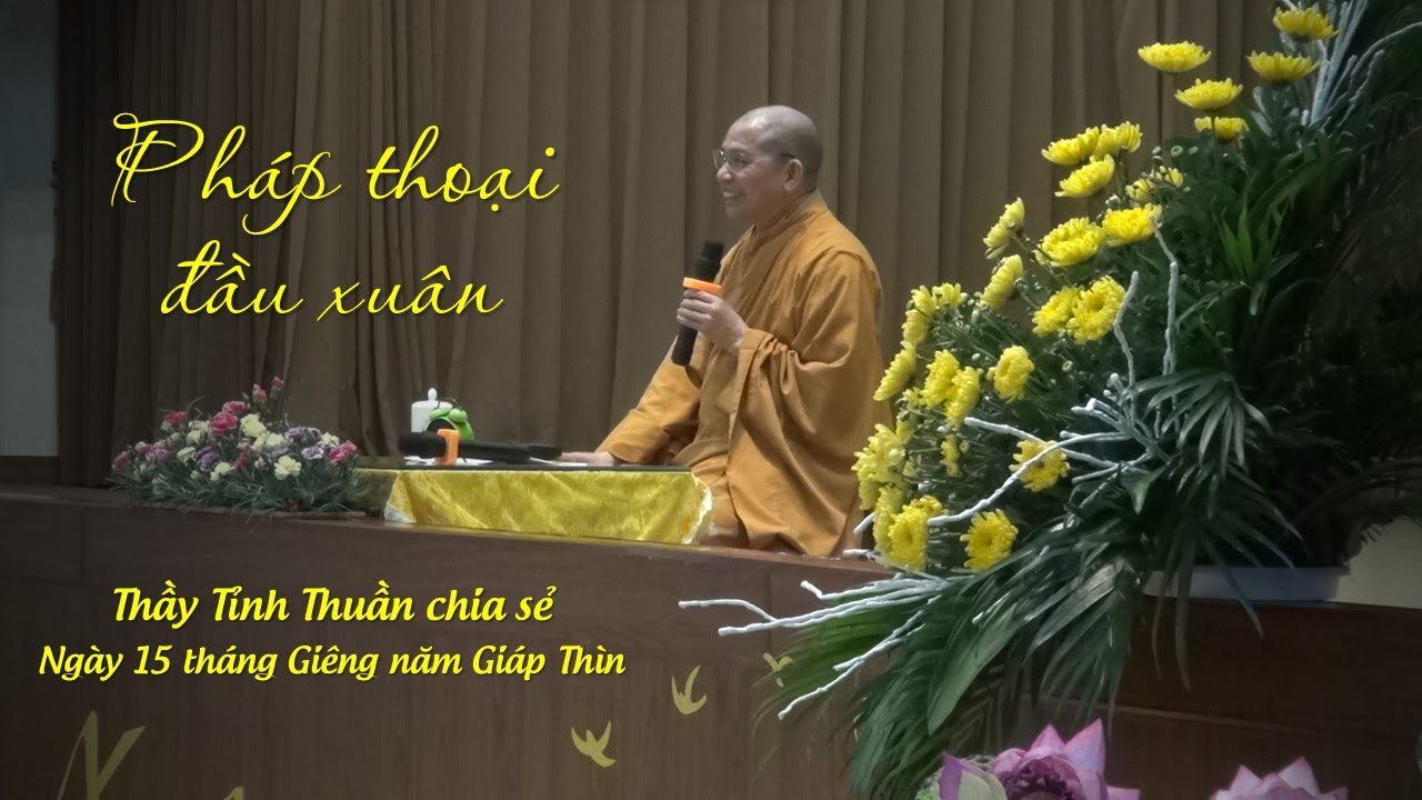 Pháp thoại Đầu xuân_Thầy Tỉnh Thuần thuyết giảng ngày 24/02/2024