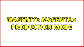 Magento: Magento2 Production mode