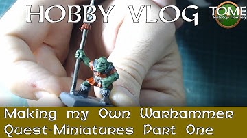 Making My Own Warhammer Quest Part Three - Miniatures