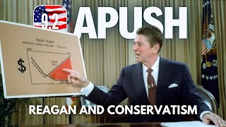 APUSH #100 - 9.2 Reagan and Conservatism