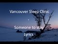 [LYRICS] Vancouver Sleep Clinic - Someone to stay