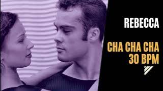 Slow Cha Cha Cha - Rebecca (30 bpm)