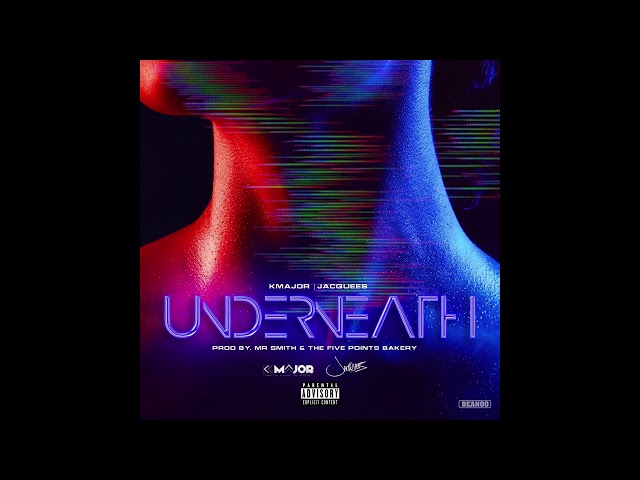 K-Major (feat. Jacquees) - Underneath [Prod by Mr. Smith & The Five Points Bakery]