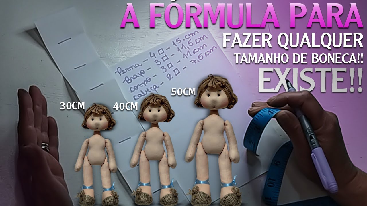 A Fórmula para fazer boneca de qualquer tamanho - Explicação Completa