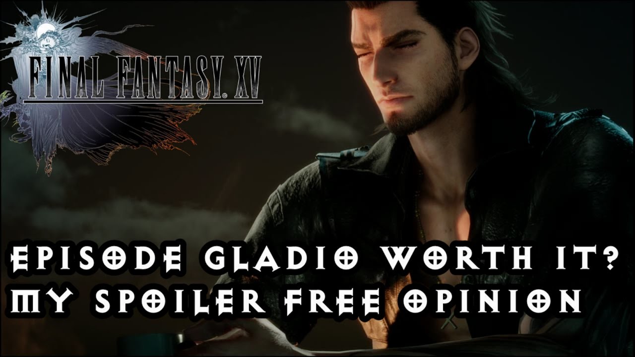 Is the Episode Gladiolus DLC Worth buying? My thoughts. SPOILER FREE Final Fantasy XV