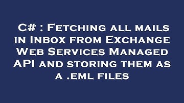 C# : Fetching all mails in Inbox from Exchange Web Services Managed API and storing them as a .eml f