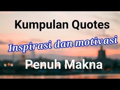 Kumpulan Quotes  motivasi Kata kata  inspirasi  penuh 