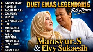 Duet Emas Legendaris  Mansyur S U0026 Elvy Sukaesih  Album Dangdut Lawas Nostalgia Terbaik