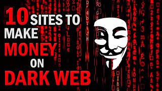 10 Dark Web Sites To Make Money (How To Make Money On Dark Web free)(Dark Web Earning Sites)