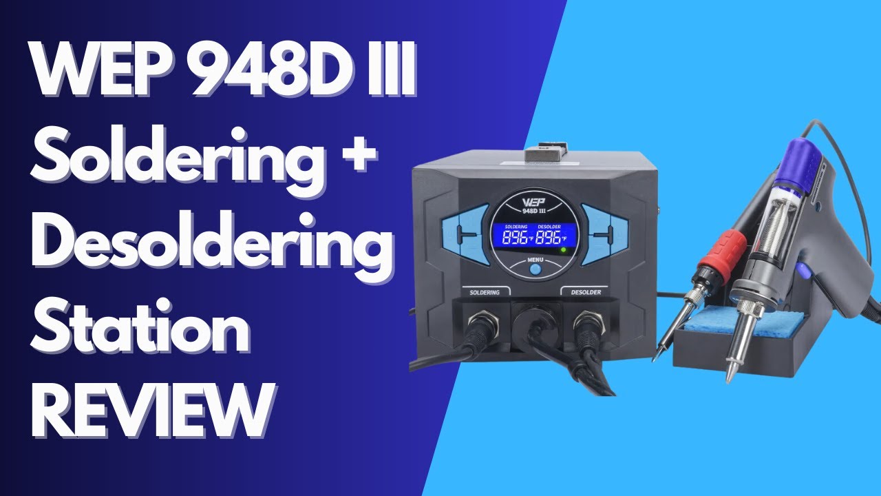 WEP 948D III Soldering + Desoldering 2-IN-1 Station Review