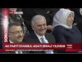 AK Parti İstanbul Büyükşehir Belediye Başkan Adayı Binali Yıldırım Oldu