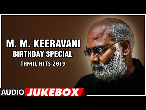 m-m-keeravani-tamil-hits-2019---birthday-special-|-tamil-hit-songs