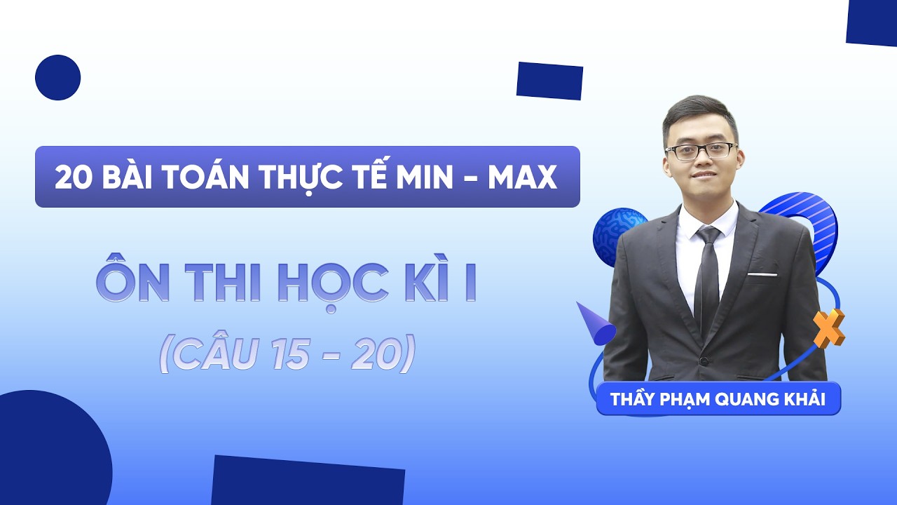 20 BÀI TOÁN THỰC TẾ MIN - MAX ÔN THI HK1 (Câu 15-20)