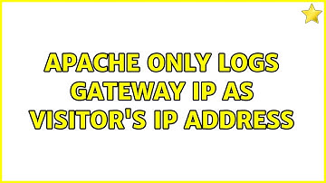Apache only logs gateway IP as visitor