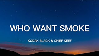 Kodak Black - Who Want Smoke Remix (Lyrics) Ft. Chief Keef