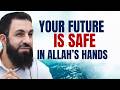 FEAR NOTHING — Allah Is In Control Of Your Future | Belal Assad