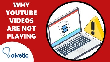 Why YouTube Videos Are Not Playing