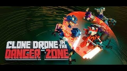 Clone Drone in the Danger Zone