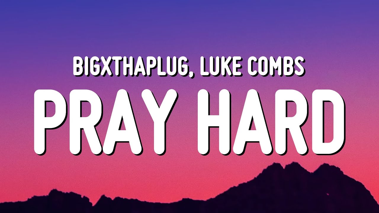 BigXthaPlug & Luke Combs - Pray Hard (Lyrics)
