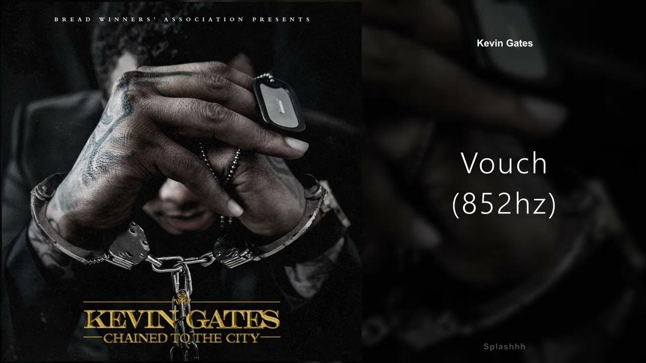 Kevin Gates Vouch (852hz) YouTube