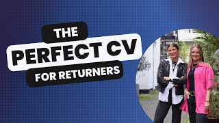 Returning to work? How to write the PERFECT CV to make your application stand out