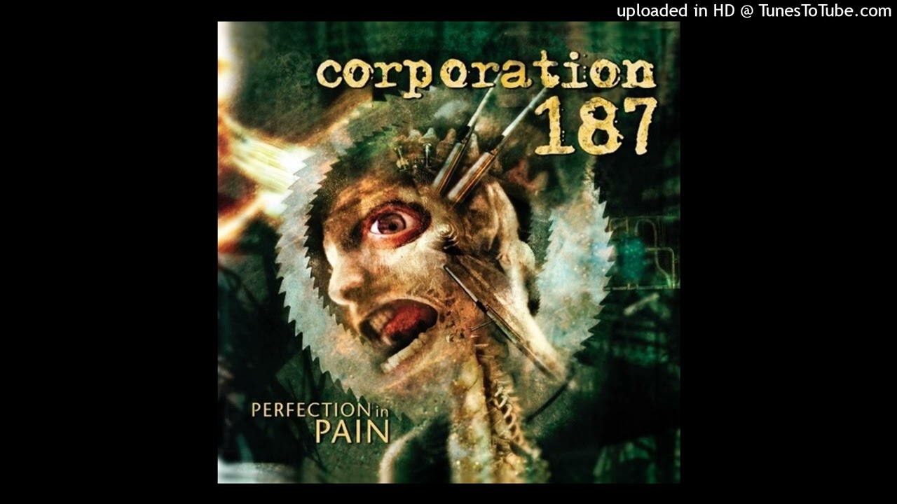 Corporation 187 - Perfection In Pain