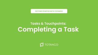 Tasks & TouchPoints: Completing a Task