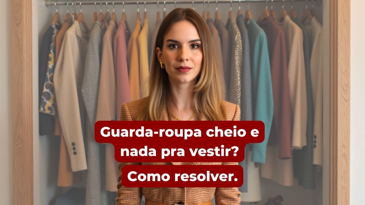 Muita roupa e nada pra vestir? Como resolver.