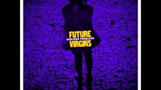 Video thumbnail of "Future Virgins - No Echo"