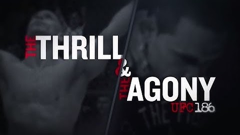 UFC 186: The Thrill and the Agony