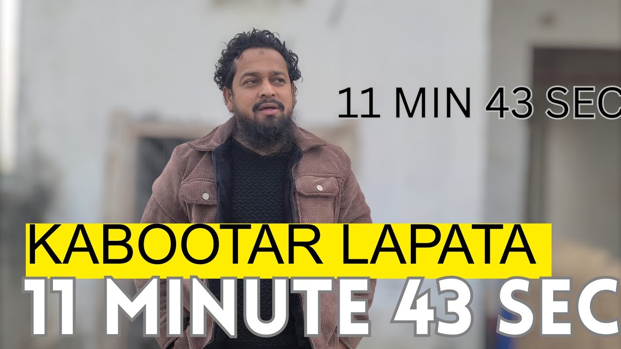 Kabootar 🕊 Lapata 11 Minute 43 Second ||