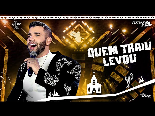 GUSTTAVO LIMA - QUEM TRAIU LEVOU