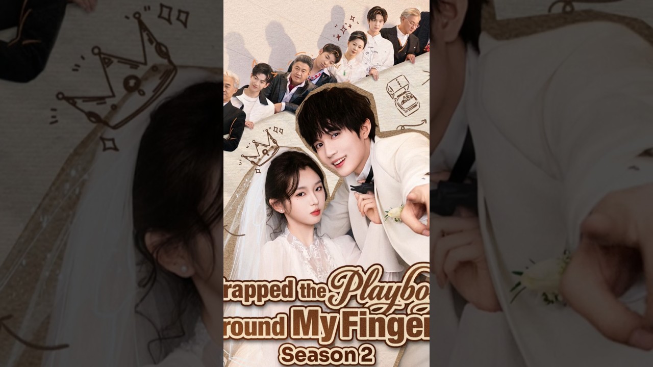 Review - Wrapped The Playboy Around My Finger Season 2 - Chinese Drama