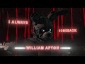 William Afton | UNTRUST US | EDIT | I Always Comeback | HD60FPS