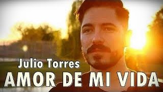 AMOR DE MI VIDA - Julio Torres - Música Cristiana chords