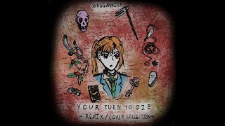 [OLD] Your Turn to Die/Kimi ga Shine: Remix/Cover Collection - orggannick