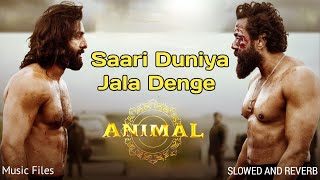 Saari Duniya Jala Denge (LO-FI VERSION) ||  From Animal Movie || B Praak, jaani