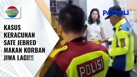 Korban Jiwa Kasus Keracunan Sate Jebred Bertambah, Polisi Gerebek Tempat Pengolahan | Patroli