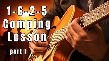 Jazz Guitar Lesson: 1-6-2-5 Comping (part 1)