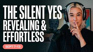 The Silent Yes : Why This Week Feels So Revealing & Effortless (Sept 7-13)