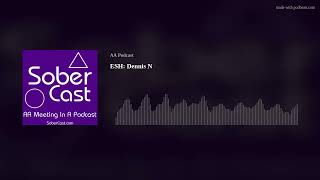 ESH: Dennis N - AA Speaker